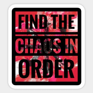 Always Finding The Chaos In Order Sticker